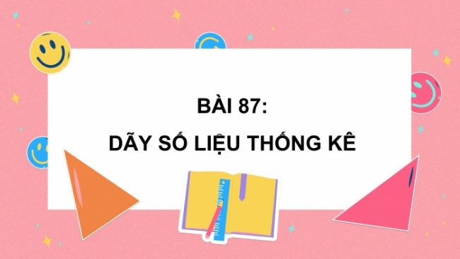 Soạn giáo án điện tử toán 4 cánh diều Bài 87: Dãy số liệu thống kê