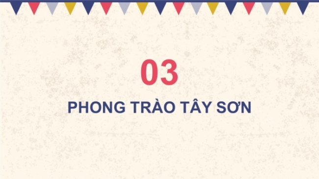 Soạn giáo án điện tử lịch sử 11 Cánh diều Bài 8: Một số cuộc khởi nghĩa và chiến tranh giải phóng trong lịch sử Việt Nam (từ TK III TCN đến cuối TK XIX) (P3)