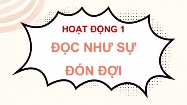 Soạn giáo án điện tử Ngữ văn 8 KNTT Bài 10 Thách thức đầu tiên: Đọc như một hành trình