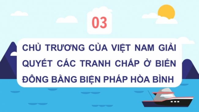 Soạn giáo án điện tử lịch sử 11 CTST Bài 13: Việt Nam và Biển Đông (Phần 3)