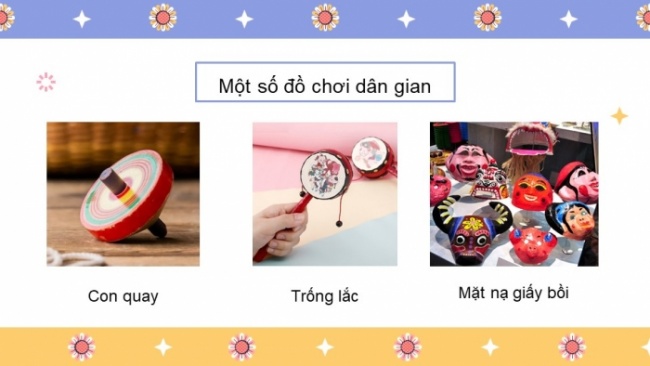 Soạn giáo án điện tử công nghệ 4 cánh diều Bài 11: Đồ chơi dân gian