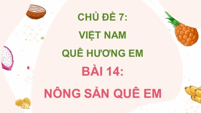 Soạn giáo án điện tử mĩ thuật 4 cánh diều Bài 14: Nông sản quê em