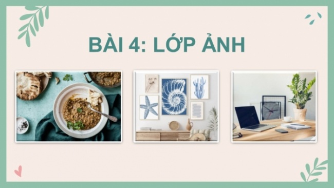 Soạn giáo án điện tử Tin học 8 CD Chủ đề E3 Bài 4: Lớp ảnh