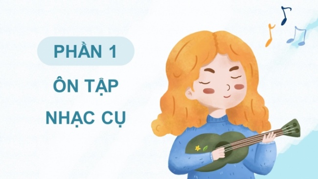 Soạn giáo án điện tử âm nhạc 4 cánh diều Tiết 35: Ôn tập