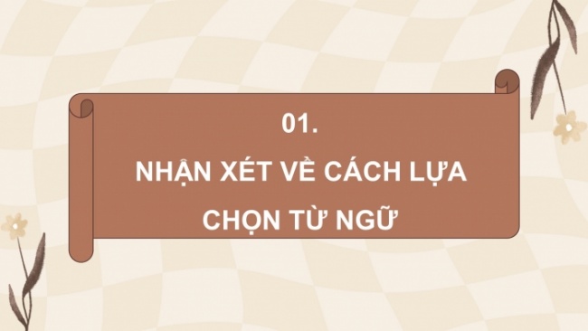 Soạn giáo án điện tử tiếng việt 4 cánh diều Bài 16 Luyện từ và câu 1: Luyện tập về lựa chọn từ ngữ