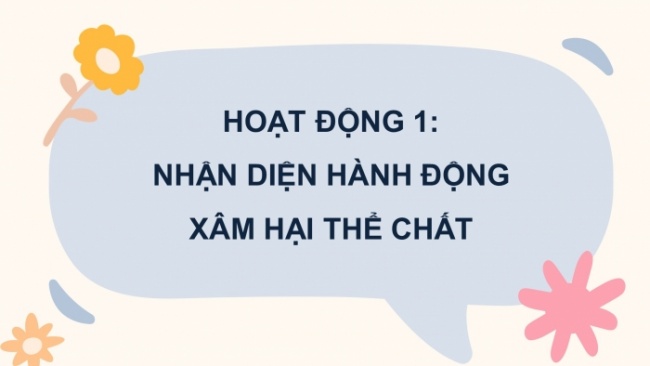 Soạn giáo án điện tử HĐTN 4 cánh diều Tuần 33 : Phòng tránh bị xâm hại thể chất - Hoạt động 1,2