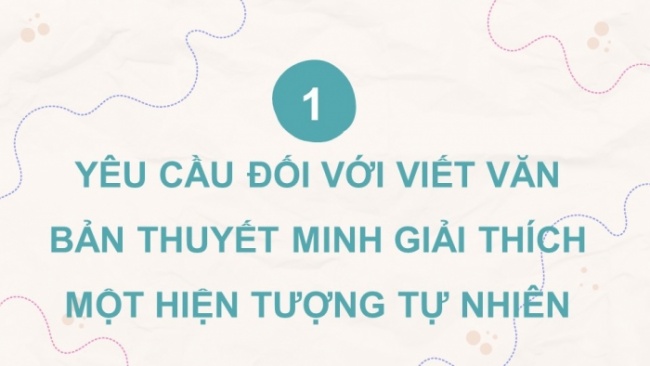 Soạn giáo án điện tử Ngữ văn 8 KNTT Bài 9 Viết 1: Viết văn bản thuyết minh giải thích một hiện tượng tự nhiên