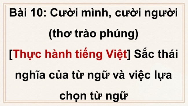 Soạn giáo án điện tử Ngữ văn 8 CTST Bài 10 TH tiếng Việt: Sắc thái nghĩa của từ ngữ và việc lựa chọn từ ngữ