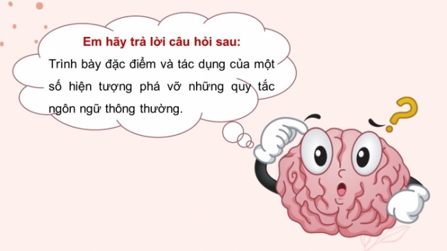 Soạn giáo án điện tử ngữ văn 11 CTST Bài 6 TH tiếng Việt: Một số hiện tượng phá vỡ những quy tắc ngôn ngữ thông thường