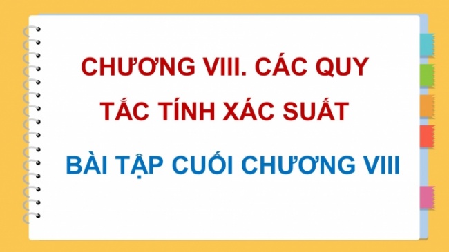 Soạn giáo án điện tử toán 11 KNTT: Bài tập cuối chương 8