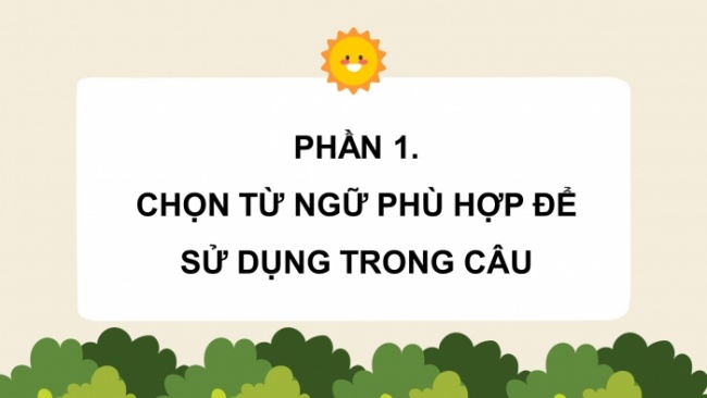 Soạn giáo án điện tử tiếng việt 4 CTST CĐ 4 Bài 5 Luyện từ và câu: Luyện tập sử dụng từ ngữ