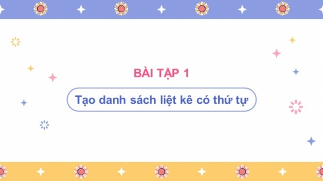 Soạn giáo án điện tử Tin học 8 CD Chủ đề E2 Bài 4: Thực hành tạo danh sách liệt kê và tiêu đề trang