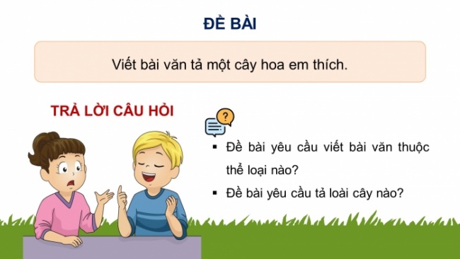 Soạn giáo án điện tử tiếng việt 4 CTST CĐ 6 Bài 1 Viết: Luyện tập lập dàn ý cho bài văn miêu tả cây cối