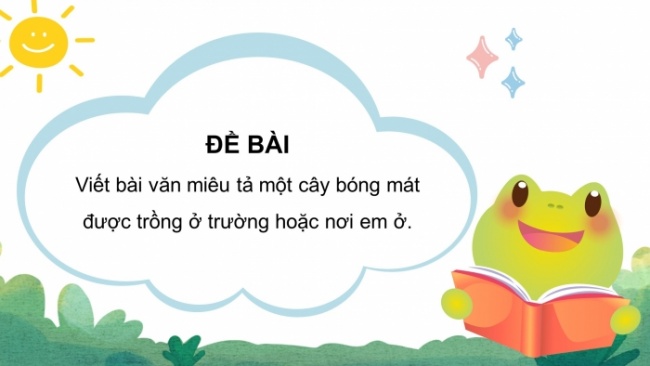 Soạn giáo án điện tử tiếng việt 4 CTST CĐ 6 Bài 2 Viết: Trả bài văn miêu tả cây cối