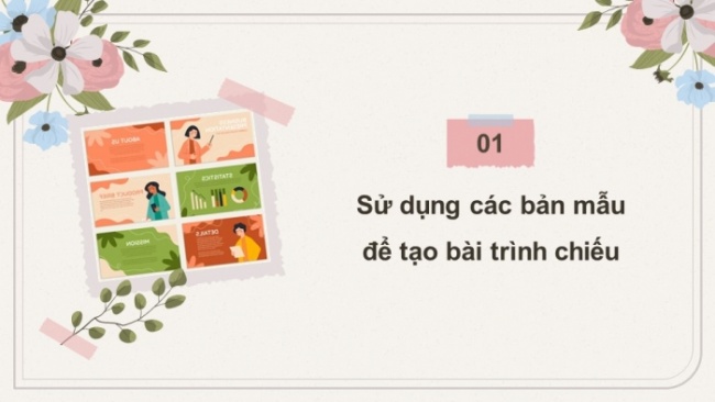 Soạn giáo án điện tử Tin học 8 CD Chủ đề E2 Bài 6: Sử dụng các bản mẫu trong tạo bài trình chiếu