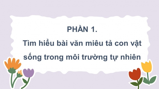 Soạn giáo án điện tử tiếng việt 4 CTST CĐ 7 Bài 8 Viết: Luyện tập quan sát, tìm ý cho bài văn miêu tả con vật