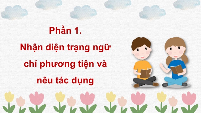 Soạn giáo án điện tử tiếng việt 4 CTST CĐ 8 Bài 3 Luyện từ và câu: Trạng ngữ chỉ phương tiện