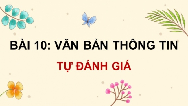 Soạn giáo án điện tử Ngữ văn 8 CD Bài 10 Tự đánh giá: Tập truyện “Quê mẹ” của nhà văn Thanh Tịnh