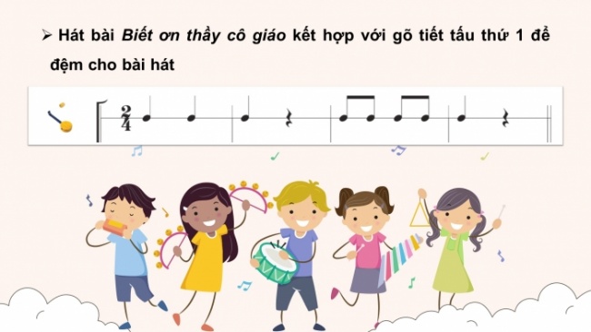 Soạn giáo án điện tử âm nhạc 4 cánh diều Tiết 33: Nhạc cụ: Nhạc cụ thể hiện tiết tấu – Nhạc cụ thể hiện giai điệu; Vận dụng