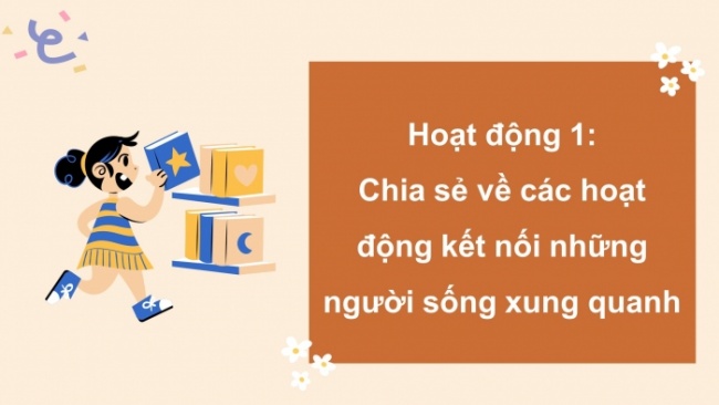 Soạn giáo án điện tử HĐTN 4 CTST bản 2 Tuần 13: HĐGDTCĐ - Kết nối những người sống xung quanh