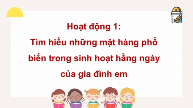 Soạn giáo án điện tử HĐTN 4 CTST bản 2 Tuần 17: HĐGDTCĐ - So sánh giá của các mặt hàng phổ biến