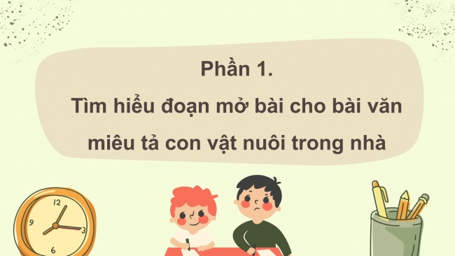 Soạn giáo án điện tử tiếng việt 4 CTST CĐ 7 Bài 6 Viết: Viết đoạn mở bài và đoạn kết bài cho bài văn cho bài văn miêu tả con vật