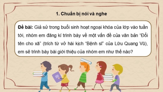 Soạn giáo án điện tử Ngữ văn 8 CD Bài 9 Nói và nghe: Thuyết trình bài giới thiệu về một vấn đề của tác phẩm văn học