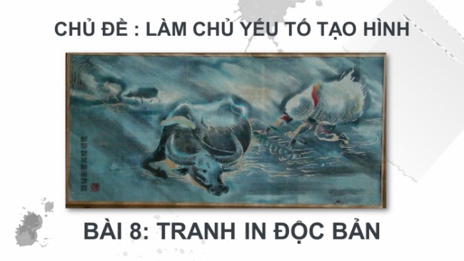 Soạn giáo án điện tử Mĩ thuật 8 CD Bài 8: Tranh in độc bản