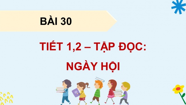 Soạn giáo án điện tử tiếng việt 4 KNTT Bài 30 Đọc: Ngày hội