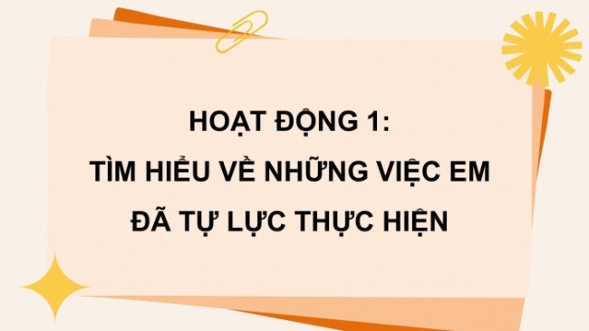 Soạn giáo án điện tử HĐTN 4 CTST bản 2 Tuần 25: HĐGDTCĐ - Tự lực thực hiện nhiệm vụ theo sự phân công, hướng dẫn