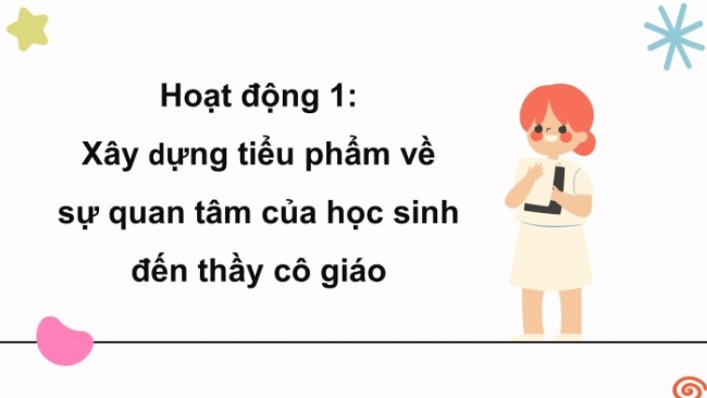 Soạn giáo án điện tử HĐTN 4 CTST bản 2 Tuần 11: HĐGDTCĐ - Thực hành duy trì và phát triển mối quan hệ với thầy cô giáo