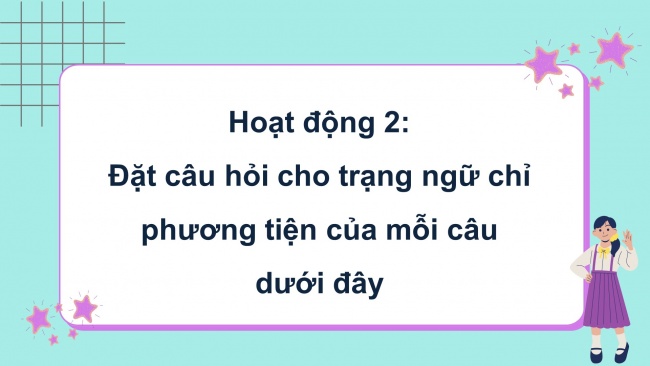 Soạn giáo án điện tử tiếng việt 4 KNTT Bài 17 Luyện từ và câu: Trạng ngữ chỉ phương tiện