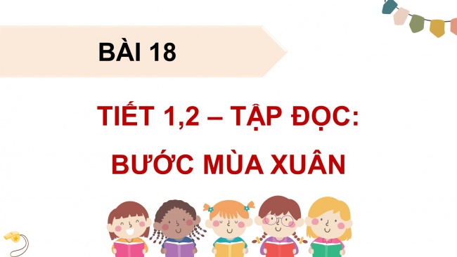 Soạn giáo án điện tử tiếng việt 4 KNTT Bài 18 Đọc: Bước mùa xuân