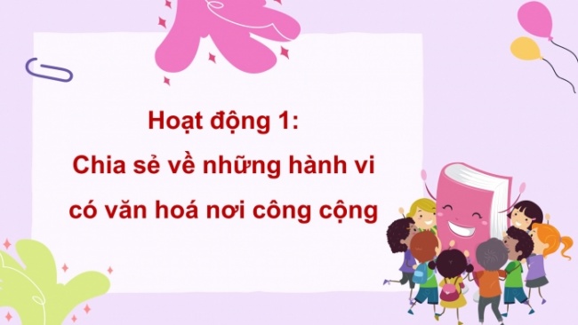 Soạn giáo án điện tử HĐTN 4 CTST bản 2 Tuần 12: HĐGDTCĐ - Hành vi có văn hoá nơi công cộng