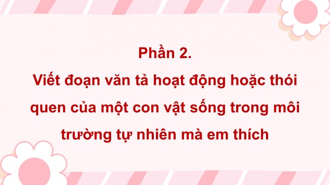 Soạn giáo án điện tử tiếng việt 4 CTST CĐ 8 Bài 3 Viết: Luyện tập viết đoạn văn cho bài văn miêu tả con vật