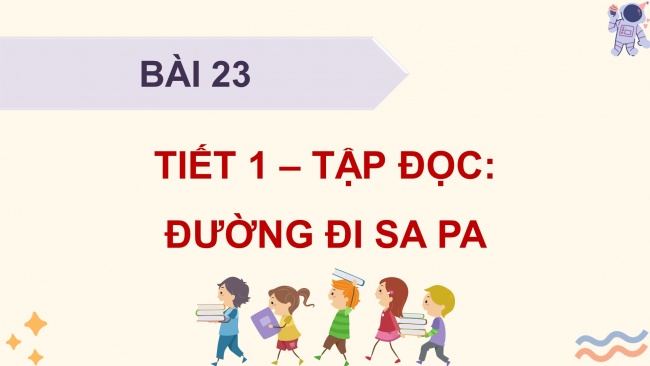 Soạn giáo án điện tử tiếng việt 4 KNTT Bài 23 Đọc: Đường đi Sa Pa