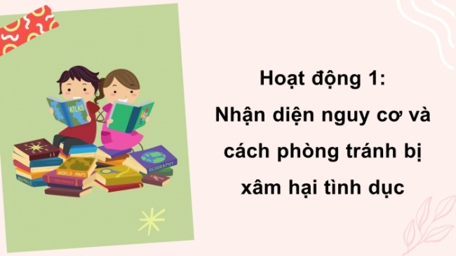 Soạn giáo án điện tử HĐTN 4 CTST bản 2 Tuần 23: HĐGDTCĐ - Nguy cơ và cách phòng tránh bị xâm hại tình dục