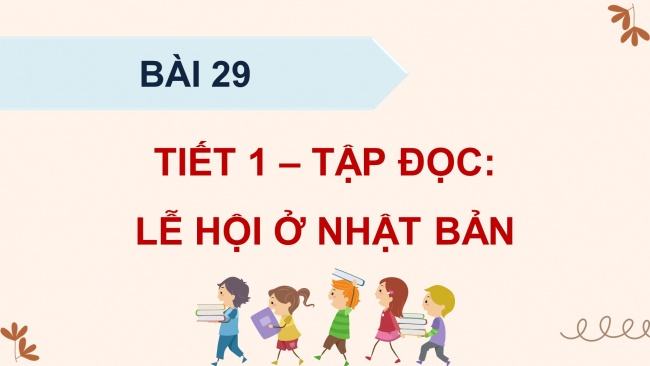 Soạn giáo án điện tử tiếng việt 4 KNTT Bài 29 Đọc: Lễ hội ở Nhật Bản