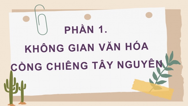 Soạn giáo án điện tử lịch sử và địa lí 4 KNTT Bài 23: Lễ hội Cồng chiêng Tây Nguyên