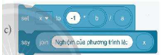 Chọn các đáp án đúng khi lắp ghép các lệnh, khối lệnh ở cột bên phải vào vị trí thích hợp trong cấu trúc điều khiển ở cột bên trái để tạo thành chương trình tính đúng nghiệm của phương trình ax+b=0.